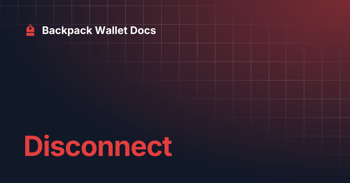 Disconnect | Backpack Wallet Docs